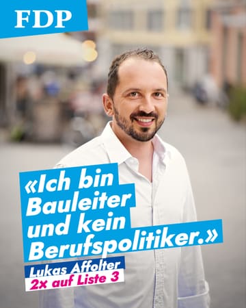 Zitat von Lukas Affolter: «Ich bin Bauleiter und kein Berufspolitiker.» Dazu sein Porträt und «2× auf Liste 3».